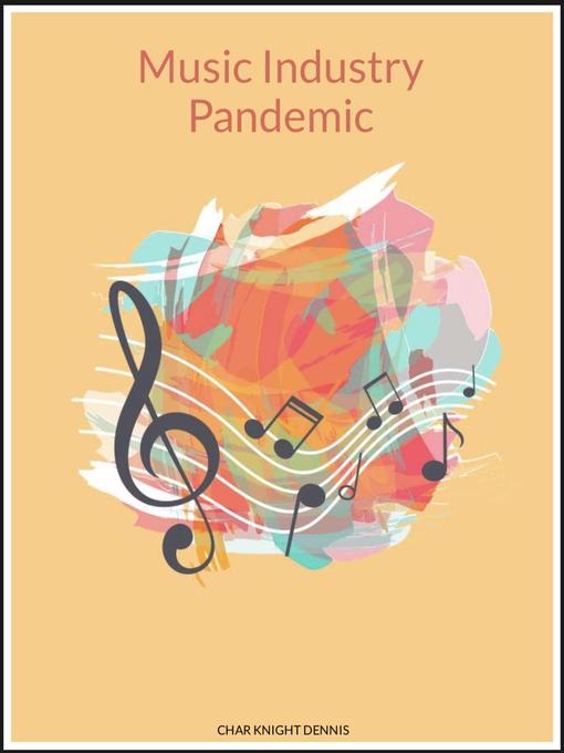 Title details for Music Industry Pandemic by Char Knight Dennis - Available